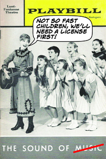 The Sound of Music -- Maria to the children, 'Not so fast children, we'll need a license first!