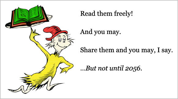 Dr. Seuss's Sam-I-Am running with a book on a platter: Read them freely! And you may. Share them and you may, I say. ...But not until 2056.