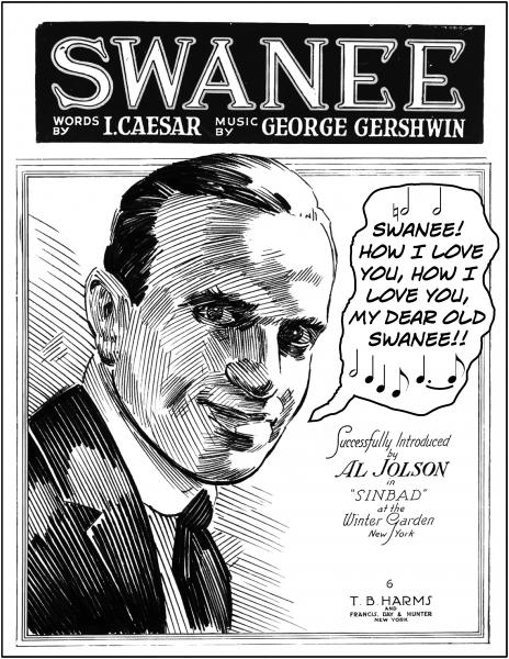 Gershwin’s Swanee, sung by Al Jolson