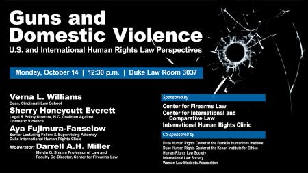 Guns and Domestic Violence: U.S. and International Human Rights Law Perspectives | Oct. 14, 2019 | 12:30 pm | Duke Law Room 3037